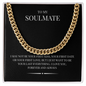 A rugged yet elegant piece for the modern man. The Cuban Link Chain "To My Soulmate"