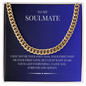A rugged/ elegant piece for the modern man. The Cuban Link Chain "To My Soulmate"