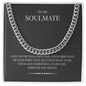 A rugged/ elegant piece for the modern man. The Cuban Link Chain "To My Soulmate"