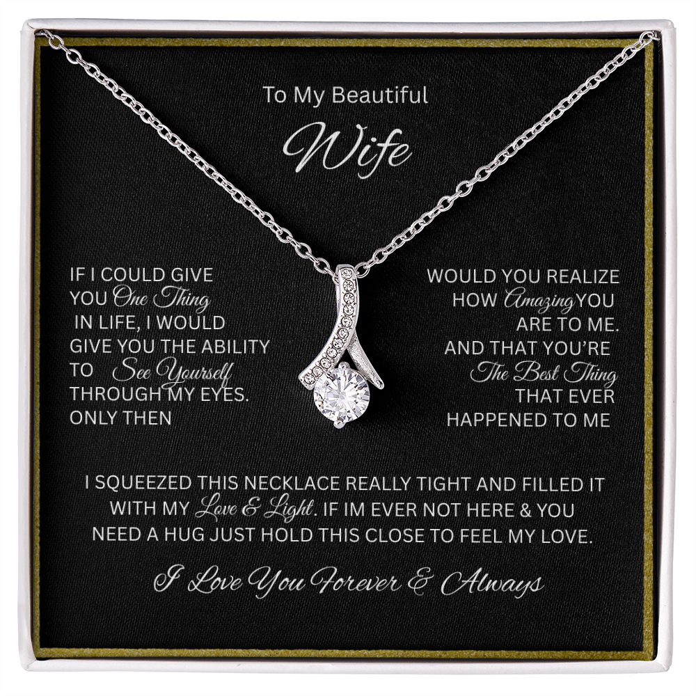 My endless love — always; The enchanting "Alluring Beauty Necklace" "To My Beautiful Wife"