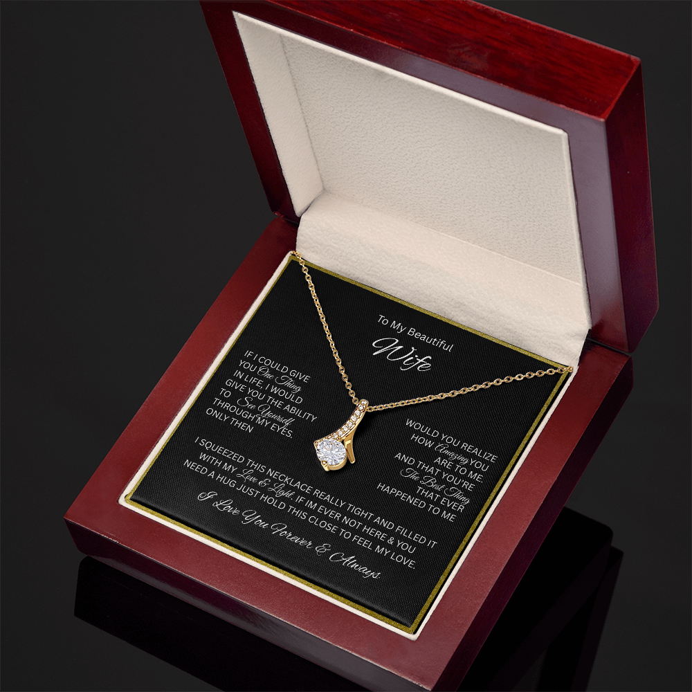 My endless love — always; The enchanting "Alluring Beauty Necklace" "To My Beautiful Wife"