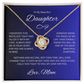 Daughter gift " To My Beautiful Daughter, Love Mom" Love Knot Necklace