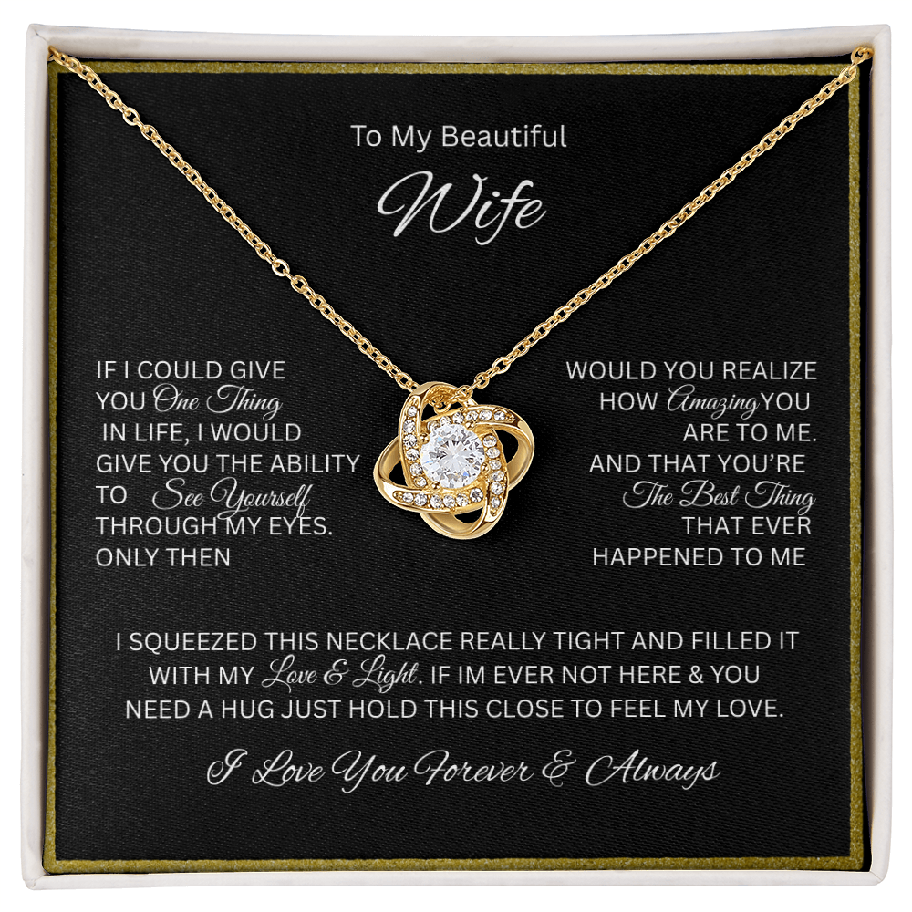 For the love of your life; The dazzling "Love Knot Necklace" "To My Beautiful Wife"