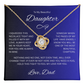Gift for Daughter " To My Beautiful Daughter, Love Dad" Love Knot Necklace