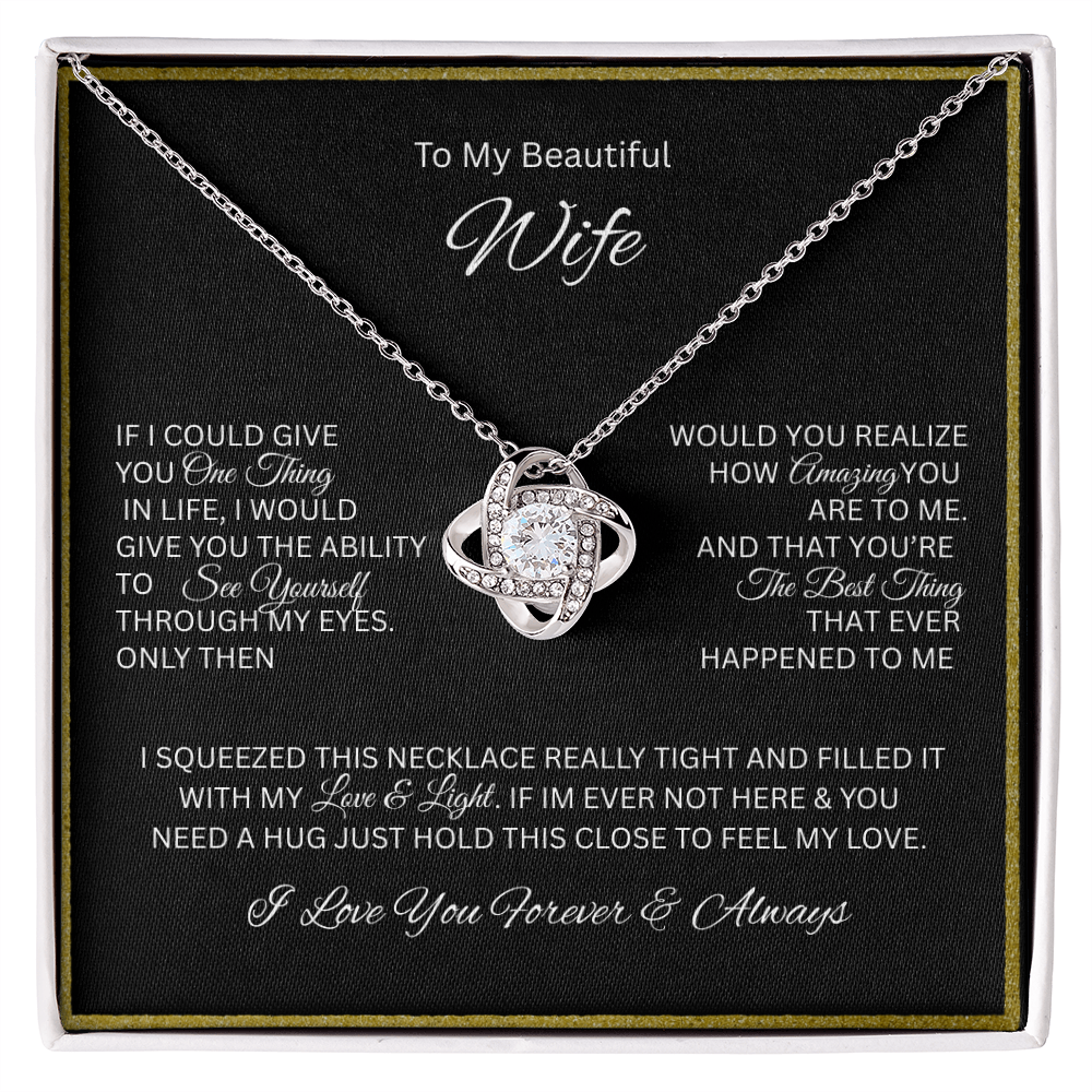 For the love of your life; The dazzling "Love Knot Necklace" "To My Beautiful Wife"