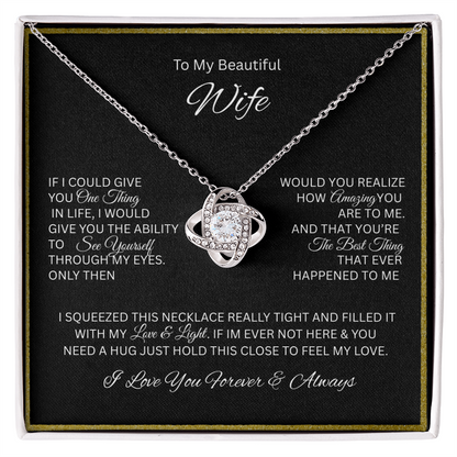 For the love of your life; The dazzling "Love Knot Necklace" "To My Beautiful Wife"