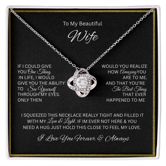 For the love of your life; The dazzling "Love Knot Necklace" "To My Beautiful Wife"