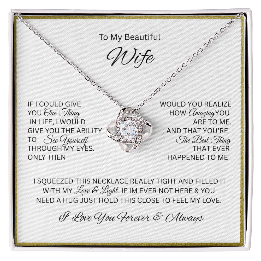 For the love of your life; The dazzling "Love Knot Necklace" "To My Beautiful Wife"