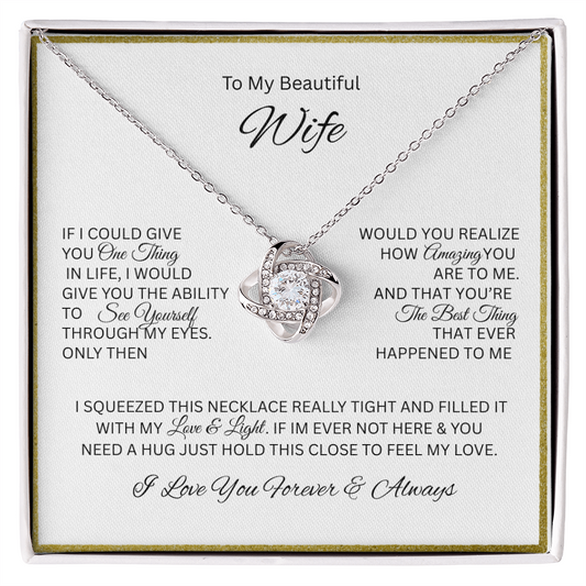 For the love of your life; The dazzling "Love Knot Necklace" "To My Beautiful Wife"