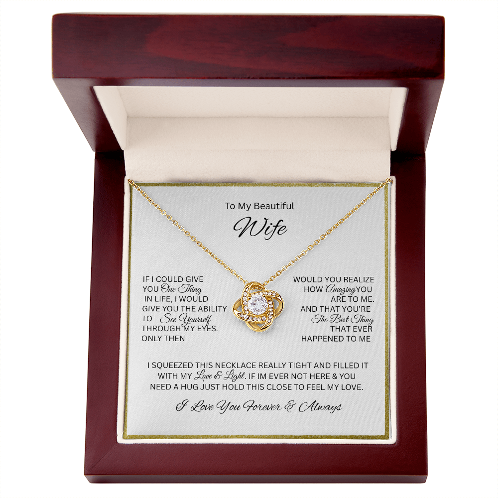 For the love of your life; The dazzling "Love Knot Necklace" "To My Beautiful Wife"