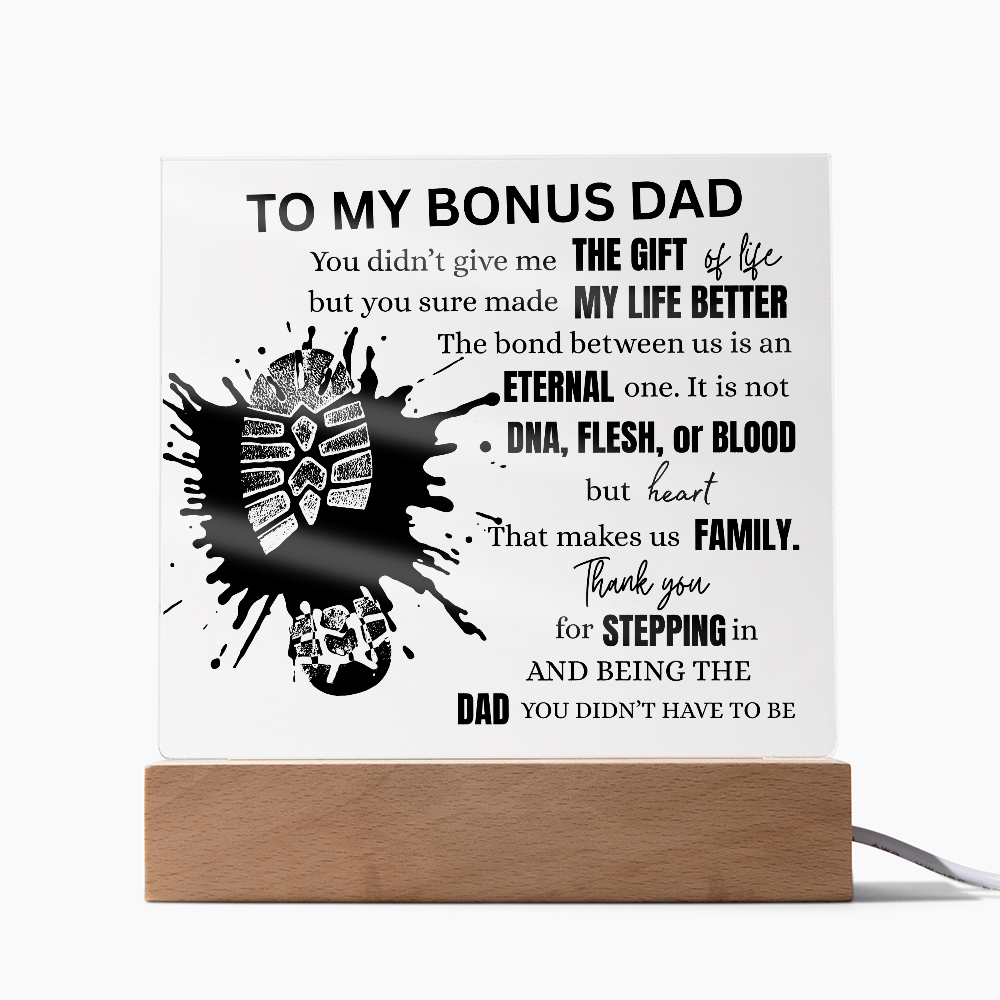 "To My Bonus Dad" A gift for the Man who stepped up by choice.