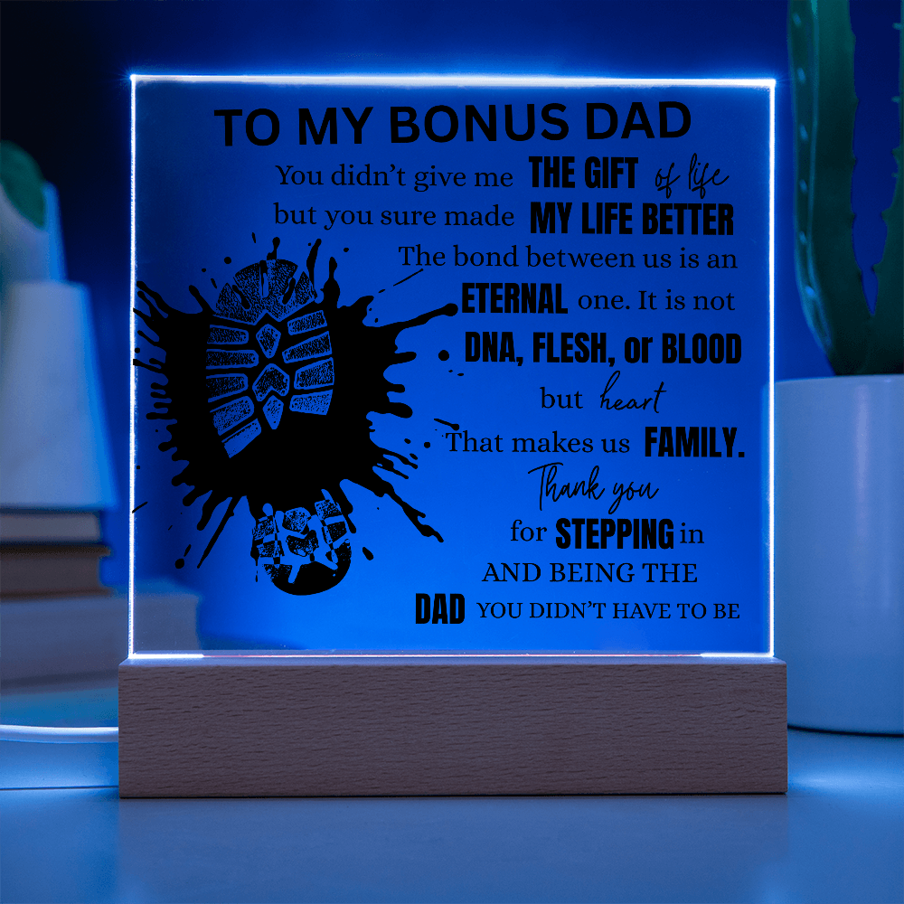 "To My Bonus Dad" A gift for the Man who stepped up by choice.