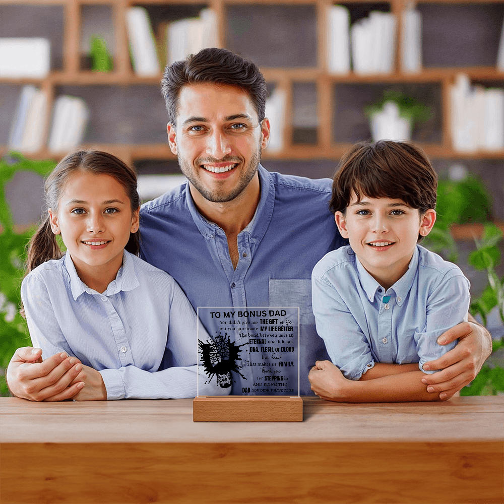 "To My Bonus Dad" A gift for the Man who stepped up by choice.