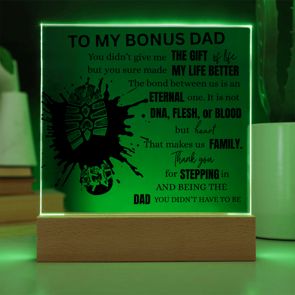 "To My Bonus Dad" A gift for the Man who stepped up by choice.