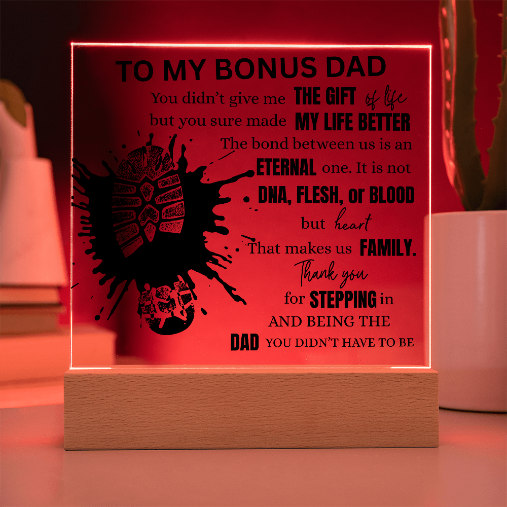 "To My Bonus Dad" A gift for the Man who stepped up by choice.